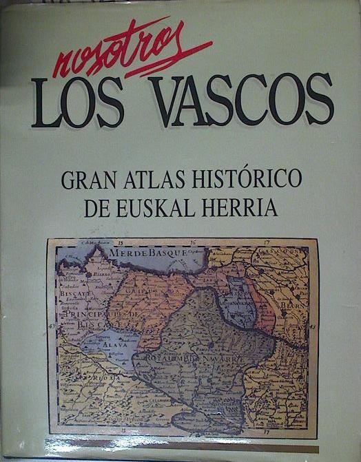 Nosotros los Vascos Gran Atlas Histórico de Euskal Herria | 88324 | VVAA