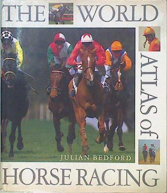The Wold Atlas of Horse Racing | 147871 | Bedford, Julian