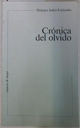 Crónica del olvido | 129911 | Soler Espiauba, Dolores