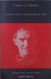 Génesis de la Constitución de 1812 | 152219 | Lorente Sariñena, Marta/Tomás y Valiente, Francisco (1932-1996)