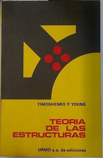Teoría de las estructuras | 77372 | Timoshenko, Stephen P./D.H. Young/C.Calvo Rodriguez ( Traductor)/J.L. Nieto Martinez  ( Traductor)