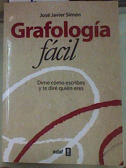 Grafología fácil. ime cómo escribes y te diré quién eres | 156001 | Simón Alonso, José Javier (1952- )