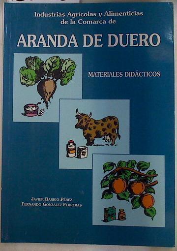 Industrias agrícolas y alimenticias de la comarca de Aranda de Duero | 130156 | González Ferreras, Fernando/Barrio Pérez, Javier