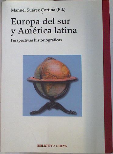 Europa del sur y América Latina: Perspectivas historiográficas | 132089 | Manuel Suarez Cortina