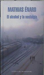 El alcohol y la nostalgia | 149646 | Enard, Mathias (1972- )