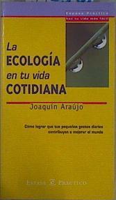 La ecología en tu vida cotidiana | 152350 | Araújo, Joaquín