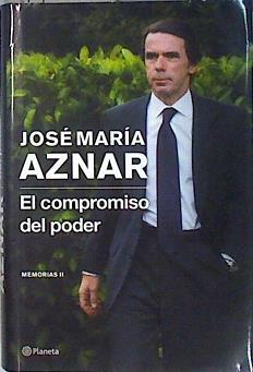 El compromiso del poder : memorias II | 136599 | Aznar, José María  (1953- )