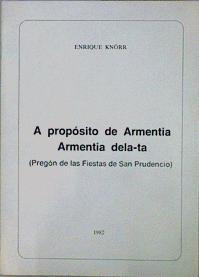 "A Proposito de Armentia ; Armentia dela-ta ( Pregón de las Fiestas de San Prudencio)." | 153038 | Knorr, Enrique