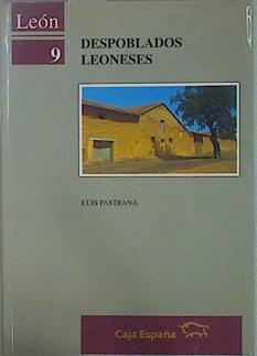Pueblos deshabitados en la provincia de León. Despoblados Leoneses | 150274 | Pastrana Giménez, Luis