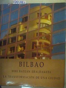 Bilbao, la transformación de una ciudad = The transformation of a city | 99391 | VVAA