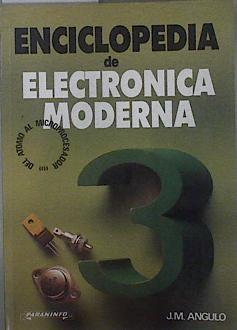 Enciclopedia electrónica moderna 3 Del átomo Al Microprocesado | 145722 | Angulo Usategui, José María