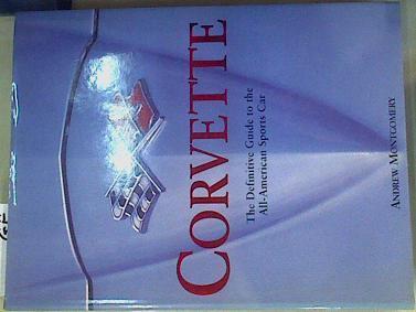 Corvette - The definitive guide to the all American sports car | 158943 | Andrew Montgomery