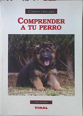 El nuevo libro para Comprender a tu perro | 123040 | Baumgart, Liesel