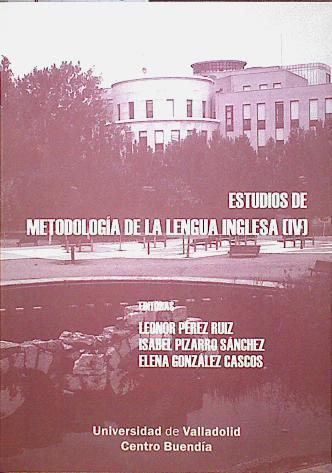 Estudios de metodología de la lengua inglesa (IV) | 123134 | Leonor Pérez Ruiz/Isabel Pizarro Sánchez/Elena González Cascos
