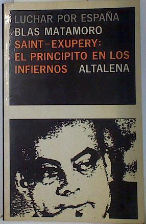 Saint Exupery. El principito en los infiernos ( Luchar por España ) | 131500 | Matamoro, Blas