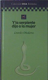 Y La Serpiente Dijo A La Mujer | 3638 | Oñederra Lourdes