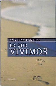 Lo que vivimos | 137040 | Lamelas, Angelina (1935- )