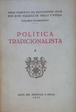Politica Tradicionalista II Obras completas Tomo XVI | 153818 | Juan Vazquez de Mella y Fanjul/Prologo Conde de Rodezno