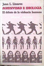 Agresividad e ideología: el debate de la violencia humana | 141014 | Linares, Juan L.