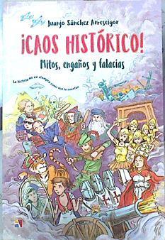 Caos histórico! : Mitos, engaños y falacias | 141982 | Juanjo, Sánchez Arreseigor