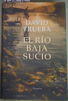 El río baja sucio | 158012 | Trueba, David