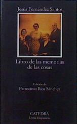 Libro de las memorias de las cosas | 151111 | Fernández Santos, Jesús (1926-1988)/Edición de Patrocinio Ríos Sánchez