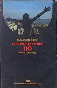 Nosotros decimos no: crónicas, 1963-1988 | 139403 | Galeano, Eduardo