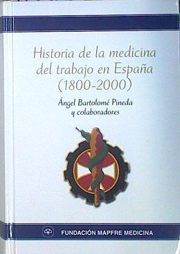 Historia de la medicina del trabajo en España (1800-2000) | 138169 | Bartolomé Pineda, Angel