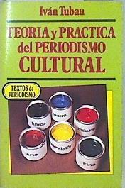 Teoría y práctica del periodismo cultural | 147740 | Tubau, Iván