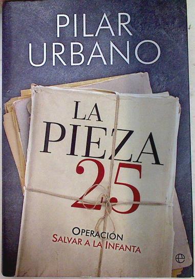 La pieza 25 : Operación salvar a la Infanta | 133496 | Urbano, Pilar (1940-)