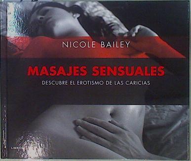 Masajes sensuales : descubre el erotismo de las caricias | 149378 | Bailey, Nicole