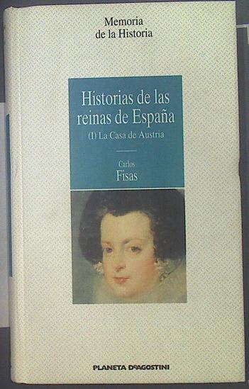 Historias De Las Reinas De España I La Casa De Austria | 46286 | Fisas Carlos