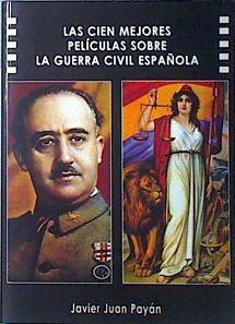 Las cien mejores películas sobre la guerra civil española | 138589 | Juan Payan, Javier
