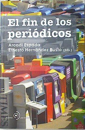 El fin de los periódicos | 124629 | Hernández Busto, Ernesto/Espada, Arcadi