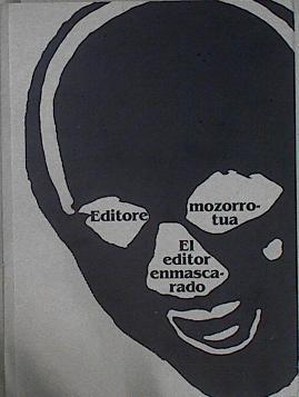 Editore mozorrotua = El editor enmascarado | 146213 | Olave Olascoechea, José Ignacio