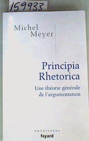 Principia Rhetorica : Une Théorie Générale De L'argumentation | 159933 | Meyer, Michel
