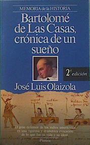 Bartolomé de las Casas crónica de un sueño | 92199 | Olaizola, José Luis