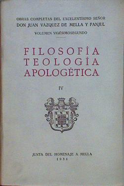 Filosofía, teología y apologética IV  Obras completas Tomo XXII | 153817 | Juan Vázquez de Mella y Fanjul/Prólogo de Angel Herrera Oria