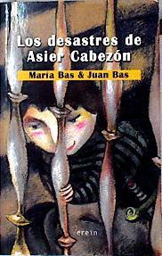 Los desastres de Asier Cabezón | 143574 | Bas Pérez, Juan (1959- )