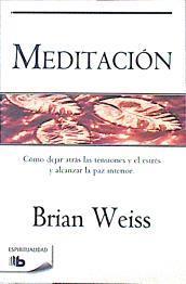 Meditación Como dejar atras las tensiones y el estres | 139782 | Weiss, Brian Leslie (1944- )