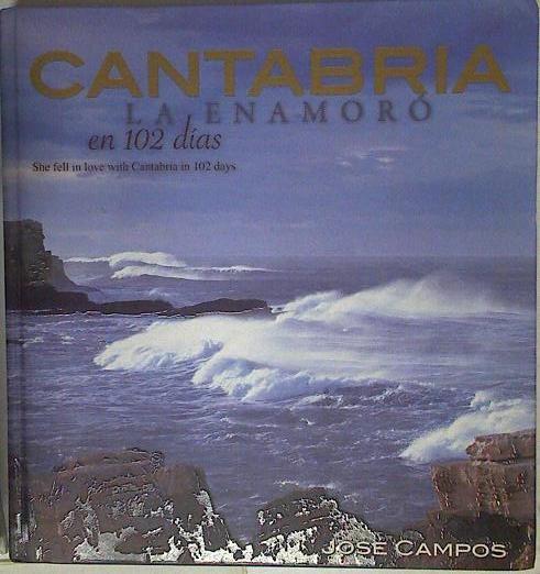 Cantabria la enamoró en 102 días. She fell in love with Cantabria in 102 days | 111550 | Campos García, José
