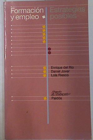 Formación y empleo estrategias posibles | 129812 | Río, Enrique del/Jover, Daniel/Riesco, Lola
