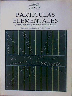 Partículas elementales: quarks, leptones y unificación de las fuerzas | 151786 | Selección e introducción, Pedro Pascual