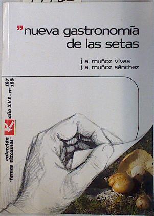 Nueva gastronomía de las setas | 99422 | Muñoz, José Antonio/Muñoz Sánchez, José Antonio