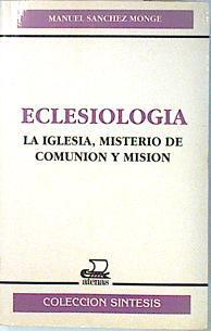 Eclesiología: la iglesia, misterio de comunicación y misión | 136246 | Sánchez Monge, Manuel