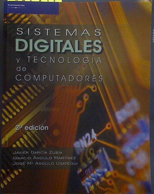Sistemas digitales y tecnología de computadores | 118544 | Javier García Zubía/Ignacio Angulo Martínez/José Mª Angulo Usategui