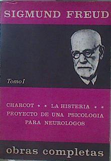 Obras Completas Tomo I (1873-1899) Charcot / La Histeria / Proyecto De Una Psicologí | 59192 | Freud Sigmund