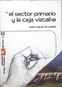 El Sector primario y la Caja Vizcaína | 141246 | Zabala, José Miguel de