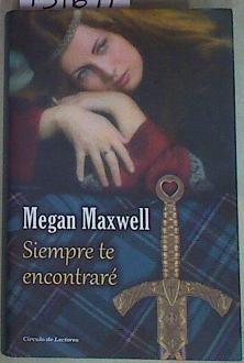 Siempre te encontraré: Las guerreras Maxwell 3 | 157697 | Maxwell, Megan
