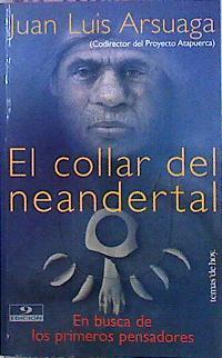 El Collar Del Neandertal En Busca De Los Primeros Pensadores | 52361 | Arsuaga, Juán Luis/Sastre ( Ilustrador), Juan Carlos